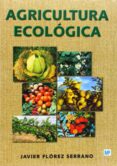 agricultura ecologica-javier flores serrano-9788484763147 agricultura ecologica-javier flores serrano-9788484763147