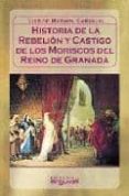 historia de la rebelion y castigo de los moriscos del reino de gr anada-luis del marmol carvajal-9788486167547 historia de la rebelion y castigo de los moriscos del reino de gr anada-luis del marmol carvajal-9788486167547