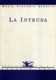 la intrusa-maria victoria atencia garcia-9788486307547 la intrusa-maria victoria atencia garcia-9788486307547
