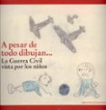 a pesar de todo dibujan...: la guerra civil vista por los niños-9788488699947 a pesar de todo dibujan...: la guerra civil vista por los niños-9788488699947