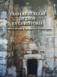 tras las huellas de dios en la historia: cuaderno de viaje de per egrinos a tierra santa-salvador antuñano alea-julio fajardo herrero-9788489552647 tras las huellas de dios en la historia: cuaderno de viaje de per egrinos a tierra santa-salvador antuñano alea-julio fajardo herrero-9788489552647