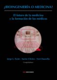 ¿bioingenieria o medicina?-jorge l. tizon garcia-xavier cleries-neri daurella de nadal-9788490073247 ¿bioingenieria o medicina?-jorge l. tizon garcia-xavier cleries-neri daurella de nadal-9788490073247