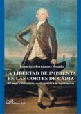 la libertad de imprenta en las cortes de cadiz: el largo y dificu ltoso camino previo a su legalizacion-francisco fernandez segado-9788490319147 la libertad de imprenta en las cortes de cadiz: el largo y dificu ltoso camino previo a su legalizacion-francisco fernandez segado-9788490319147