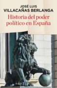 historia del poder politico en españa-jose luis villacañas berlanga-9788490565247 historia del poder politico en españa-jose luis villacañas berlanga-9788490565247
