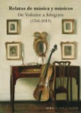 relatos de musica y musicos: de voltaire a ishiguro (1766-2009)-9788490654347 relatos de musica y musicos: de voltaire a ishiguro (1766-2009)-9788490654347