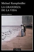 la grandeza de la vida-michael kumpfmüller-9788490660447 la grandeza de la vida-michael kumpfmüller-9788490660447
