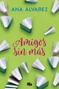 amigos, sin mas (serie amigos 4)-ana alvarez-9788490706947 amigos, sin mas (serie amigos 4)-ana alvarez-9788490706947