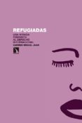 refugiadas: una mirada feministra al derecho internacional-carmen miguel juan-9788490971147 refugiadas: una mirada feministra al derecho internacional-carmen miguel juan-9788490971147