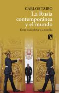 la rusia contemporanea y el mundo: entre la rusofobia y la rusofilia-carlos taibo-9788490973547 la rusia contemporanea y el mundo: entre la rusofobia y la rusofilia-carlos taibo-9788490973547