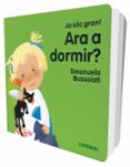 ara a dormir? ja soc gran!-emanuela maria bussolati-9788491011347 ara a dormir? ja soc gran!-emanuela maria bussolati-9788491011347