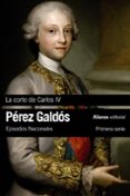 la corte de carlos iv (episodios nacionales, 2 / primera serie)-benito perez galdos-9788491044147 la corte de carlos iv (episodios nacionales, 2 / primera serie)-benito perez galdos-9788491044147