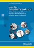 manual de psiquiatria perinatal: guia para el manejo de los transtornos mentales durante el embarazo, posparto y lactancia-luisa garcia esteve-manuel valdes miyar-9788491100447 manual de psiquiatria perinatal: guia para el manejo de los transtornos mentales durante el embarazo, posparto y lactancia-luisa garcia esteve-manuel valdes miyar-9788491100447