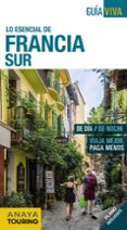 lo esencial de francia sur 2018 (guia viva) (6ª ed.)-iñaki gomez-yara bermejo-9788491581147 lo esencial de francia sur 2018 (guia viva) (6ª ed.)-iñaki gomez-yara bermejo-9788491581147
