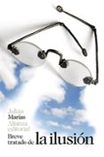 breve tratado de la ilusión-julian marias-9788491811947 breve tratado de la ilusión-julian marias-9788491811947