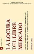 la locura del libre mercado: por que la naturaleza humana se cont rapone a la economia y por que es importante tenerlo en cuenta-peter ubel-9788492452347 la locura del libre mercado: por que la naturaleza humana se cont rapone a la economia y por que es importante tenerlo en cuenta-peter ubel-9788492452347