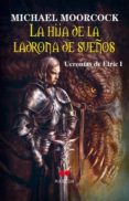 la hija de la ladrona de sueños-michael moorcock-9788492472147 la hija de la ladrona de sueños-michael moorcock-9788492472147