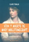 vida y muerte de mary wollstonecraft ( el viejo topo)-claire tomalin-9788492616947 vida y muerte de mary wollstonecraft ( el viejo topo)-claire tomalin-9788492616947