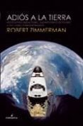 adios a la tierra-robert zimmerman-9788493327347 adios a la tierra-robert zimmerman-9788493327347