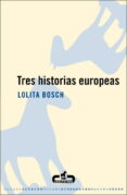 tres historias europeas-lolita bosch-9788493419547 tres historias europeas-lolita bosch-9788493419547