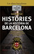 histories de la historia de barcelona-daniel cortijo-9788493601447 histories de la historia de barcelona-daniel cortijo-9788493601447