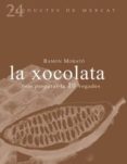 la xocolata: com preparar-la 10 vegades-ramon morato-9788493624347 la xocolata: com preparar-la 10 vegades-ramon morato-9788493624347