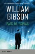 pais de espias-william gibson-9788493696047 pais de espias-william gibson-9788493696047