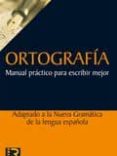 ortografia manual practico para escribir mejor: adaptado a la nue va gramatica española-jesus palacio rivera-9788493776947 ortografia manual practico para escribir mejor: adaptado a la nue va gramatica española-jesus palacio rivera-9788493776947