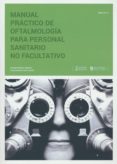 manual práctico de oftalmología para personal no facultativo-9788493847647 manual práctico de oftalmología para personal no facultativo-9788493847647