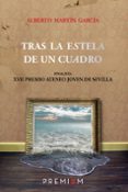 tras la estela de un cuadro (premio ateneo de sevilla 2012)-alberto martin garcia-9788493973247 tras la estela de un cuadro (premio ateneo de sevilla 2012)-alberto martin garcia-9788493973247