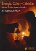 liturgia, culto y cofradias-jesus luengo mena-9788494059247 liturgia, culto y cofradias-jesus luengo mena-9788494059247