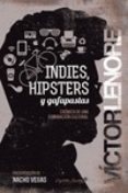 indies, hipsters y gafapastas-victor lenore-9788494287947 indies, hipsters y gafapastas-victor lenore-9788494287947