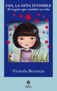 fan, la niña invisible-victoria bermejo sanchez-izquierdo-9788494386947 fan, la niña invisible-victoria bermejo sanchez-izquierdo-9788494386947