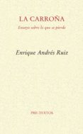 la carroña: ensayo sobre lo que se pierde-enrique andres ruiz-9788494578847 la carroña: ensayo sobre lo que se pierde-enrique andres ruiz-9788494578847