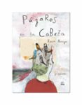 pajaros en la cabeza-rocio araya gutierrez-9788494601347 pajaros en la cabeza-rocio araya gutierrez-9788494601347