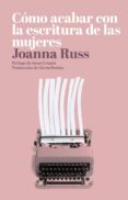 como acabar con la escritura de las mujeres-joanna russ-9788494887147 como acabar con la escritura de las mujeres-joanna russ-9788494887147