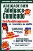 adelgace bien, adelgace comiendo (2ª ed.) (pierda peso de forma p ermanente sin renunciar a su apetito)-michael r. eades-mary dan eades-9788495292247 adelgace bien, adelgace comiendo (2ª ed.) (pierda peso de forma p ermanente sin renunciar a su apetito)-michael r. eades-mary dan eades-9788495292247
