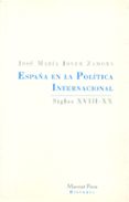 españa en la politica internacional: siglos xviii-xx-jose maria jover zamora-9788495379047 españa en la politica internacional: siglos xviii-xx-jose maria jover zamora-9788495379047