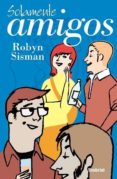 solamente amigos-robyn sisman-9788495618047 solamente amigos-robyn sisman-9788495618047