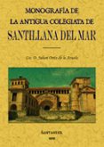 monografia de la antigua colegiata de santillana del mar (ed. fac simil)-julian ortiz de la azuela-9788495636447 monografia de la antigua colegiata de santillana del mar (ed. fac simil)-julian ortiz de la azuela-9788495636447