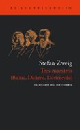 tres maestros (balzac, dickens, dostoievski)-stefan zweig-9788496136847 tres maestros (balzac, dickens, dostoievski)-stefan zweig-9788496136847