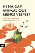 hi ha cap animal que mengi vespes? i 101 preguntes mes de la pres tigiosa revista new scientist-9788496201347 hi ha cap animal que mengi vespes? i 101 preguntes mes de la pres tigiosa revista new scientist-9788496201347