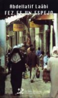 fez es un espejo: el fondo de la tinaja-abdellatif laabi-9788496327047 fez es un espejo: el fondo de la tinaja-abdellatif laabi-9788496327047