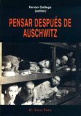 pensar despues de auschwitz (el viejo topo)-ferran gallego-9788496356047 pensar despues de auschwitz (el viejo topo)-ferran gallego-9788496356047
