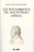 los fundamentos del magnetismo animal: aforismos de mesmer y come ntarios del doctor caullet de veaumorel-franz anton mesmer-9788496381247 los fundamentos del magnetismo animal: aforismos de mesmer y come ntarios del doctor caullet de veaumorel-franz anton mesmer-9788496381247