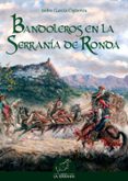 bandoleros en la serrania de ronda-isidro garcia cigüenza-9788496607347 bandoleros en la serrania de ronda-isidro garcia cigüenza-9788496607347