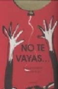 no te vayas-gabriela rubio-gabriela keselman-9788496629547 no te vayas-gabriela rubio-gabriela keselman-9788496629547