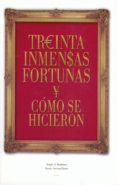 treinta inmensas fortunas y como se hicieron-sergio a. berumen-9788496877047 treinta inmensas fortunas y como se hicieron-sergio a. berumen-9788496877047