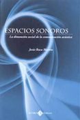 espacios sonoros: la dimension social de la comunicacion acustica-jesus baca martin-9788496980747 espacios sonoros: la dimension social de la comunicacion acustica-jesus baca martin-9788496980747