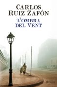 l ombra del vent-carlos ruiz zafon-9788497081047 l ombra del vent-carlos ruiz zafon-9788497081047