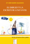 el dibujo y la escritura infantil: de los 18 meses a los 14 años-maria jose baron salanova-9788497271547 el dibujo y la escritura infantil: de los 18 meses a los 14 años-maria jose baron salanova-9788497271547
